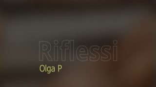 Olga P - Riflessi
