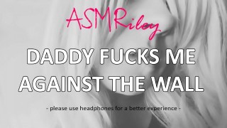 eroticaudio - asmr fucks me against the wall taboo ddlg