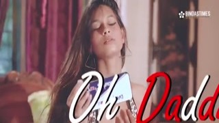 Oh Daddy Part 01 Uncut (2021) Bindastimes Hindi Hot Short Film
