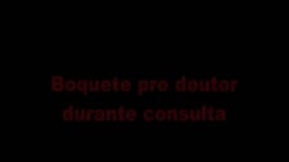 RenaTasurtada - Faxineira fazendo boquete ma frente do paciente embaixo da mesa